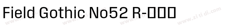 Field Gothic No52 R字体转换 Field Gothic No52 R字体转换
